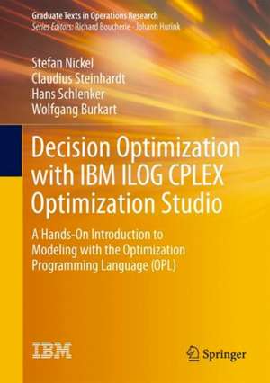 Decision Optimization with IBM ILOG CPLEX Optimization Studio: A Hands-On Introduction to Modeling with the Optimization Programming Language (OPL) de Stefan Nickel