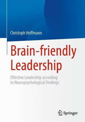 Brain-adapted Leadership: Effective Leadership according to Neuropsychological Findings de Christoph Hoffmann