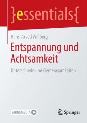 Entspannung und Achtsamkeit: Unterschiede und Gemeinsamkeiten de Hans-Arved Willberg