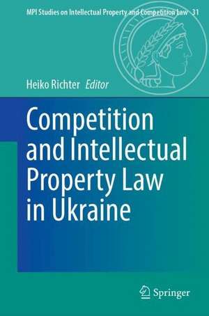 Competition and Intellectual Property Law in Ukraine de Heiko Richter