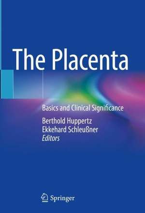 The Placenta: Basics and Clinical Significance de Berthold Huppertz