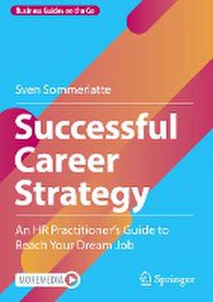 Successful Career Strategy: An HR Practitioner's Guide to Reach Your Dream Job de Sven Sommerlatte