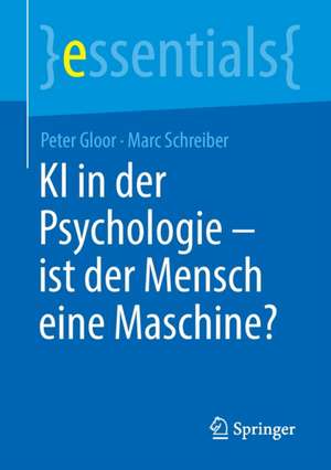 KI in der Psychologie - ist der Mensch eine Maschine? de Peter Gloor