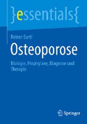 Osteoporose: Biologie, Prophylaxe, Diagnose und Therapie de Reiner Bartl