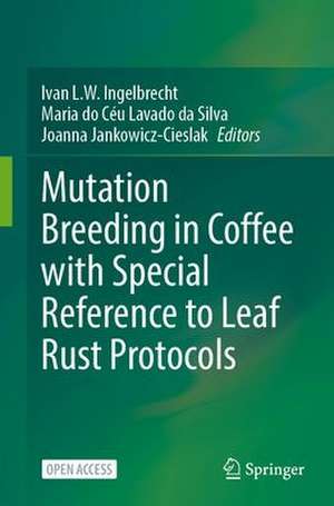 Mutation Breeding in Coffee with Special Reference to Leaf Rust: Protocols de Ivan L.W. Ingelbrecht