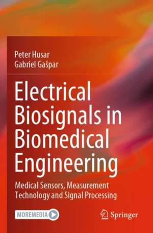 Electrical Biosignals in Biomedical Engineering de Peter Husar