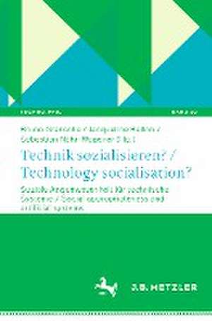 Technik sozialisieren? / Technology Socialisation?: Soziale Angemessenheit für technische Systeme / Social Appropriateness and Artificial Systems de Bruno Gransche