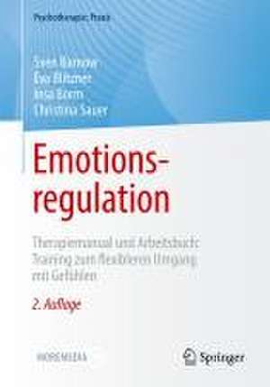 Emotionsregulation: Therapiemanual und Arbeitsbuch: Training zum flexibleren Umgang mit Gefühlen de Sven Barnow