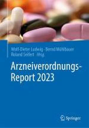 Arzneiverordnungs-Report 2023 de Wolf-Dieter Ludwig