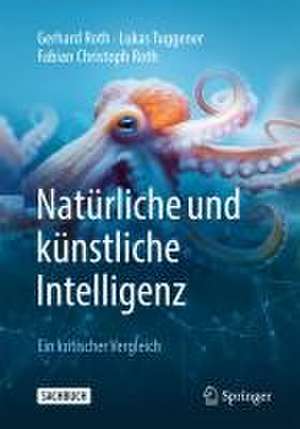 Natürliche und künstliche Intelligenz : Ein kritischer Vergleich de Gerhard Roth