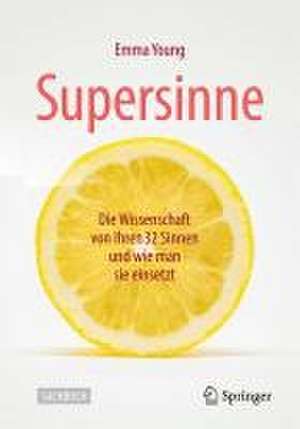 Super Sinne - Warum wir 32 davon haben….: ….und was wir damit anfangen können de Emma Young