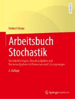 Arbeitsbuch Stochastik: Verständnisfragen, Beweisaufgaben und Rechenaufgaben mit Hinweisen und Lösungswegen de Norbert Henze