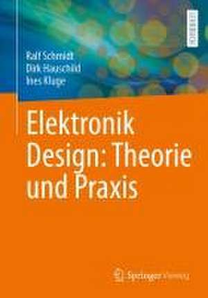 Elektronik Design: Theorie und Praxis de Ralf Schmidt