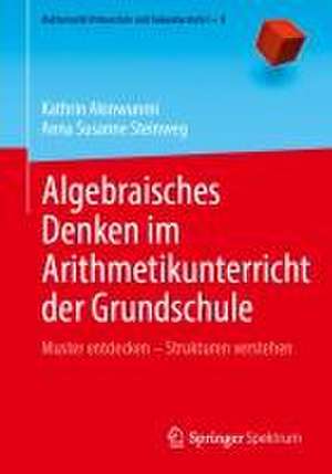 Algebraisches Denken im Arithmetikunterricht der Grundschule: Muster entdecken – Strukturen verstehen de Kathrin Akinwunmi