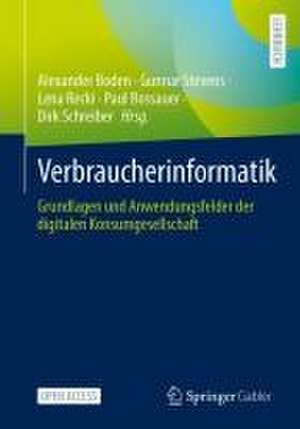 Verbraucherinformatik: Grundlagen und Anwendungsfelder der digitalen Konsumgesellschaft de Alexander Boden