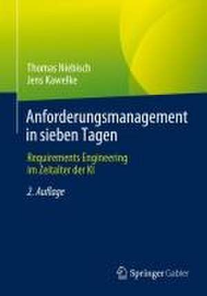 Anforderungsmanagement in sieben Tagen: Requirements Engineering im Zeitalter der KI de Thomas Niebisch