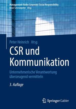 CSR und Kommunikation: Unternehmerische Verantwortung überzeugend vermitteln de Peter Heinrich