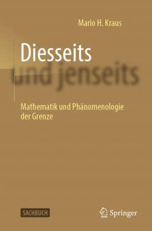 Diesseits und jenseits: Mathematik und Phänomenologie der Grenze de Mario H. Kraus