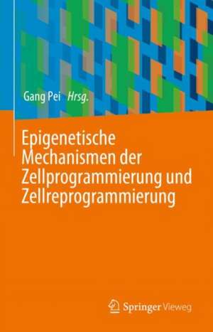 Epigenetische Mechanismen der Zellprogrammierung und Zellreprogrammierung de Gang Pei