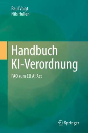 Handbuch KI-Verordnung: FAQ zum EU AI Act de Paul Voigt