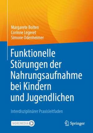 Funktionelle Störungen der Nahrungsaufnahme bei Kindern und Jugendlichen: Interdisziplinärer Praxisleitfaden de Margarete Bolten