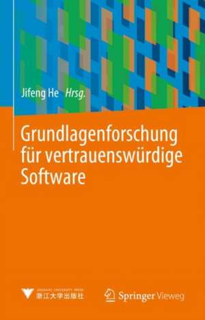 Grundlagenforschung für vertrauenswürdige Software de Jifeng He