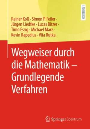 Wegweiser durch die Mathematik – Grundlegende Verfahren de Rainer Koß