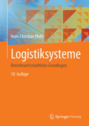 Logistiksysteme: Betriebswirtschaftliche Grundlagen de Hans-Christian Pfohl