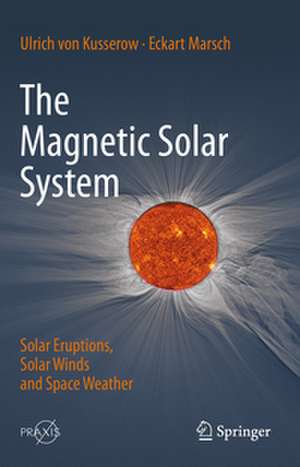 The Magnetic Solar System de Ulrich von Kusserow
