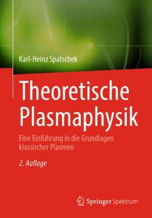 Theoretische Plasmaphysik de Karl-Heinz Spatschek