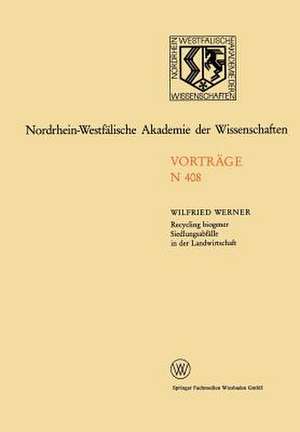 Recycling biogener Siedlungsabfälle in der Landwirtschaft Möglichkeiten und Grenzen: 394. Sitzung am 7. Juli 1993 in Düsseldorf de Wilfried Werner