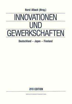 Innovationen und Gewerkschaften: Deutschland — Japan — Finnland de NA Albach