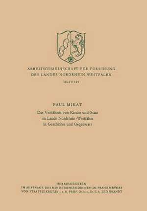 Das Verhältnis von Kirche und Staat im Lande Nordrhein-Westfalen in Geschichte und Gegenwart de Paul Mikat