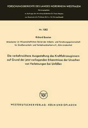 Die verkehrssichere Ausgestaltung des Kraftfahrzeuginnern auf Grund der jetzt vorliegenden Erkenntnisse der Ursachen von Verletzungen bei Unfällen de Richard Bussien