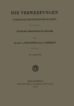 Die Verwerfungen: (Paraklase, Exokinetische Spalten) Für Geologen, Bergingenieure und Geographen de Hans Höfer