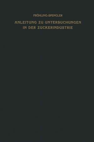 Anleitung zu Untersuchungen in der Zuckerindustrie de Oskar Spengler