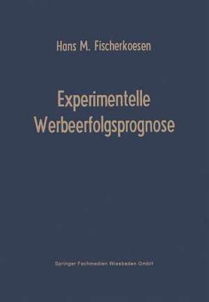 Experimentelle Werbeerfolgsprognose de Hans M. Fischerkoesen