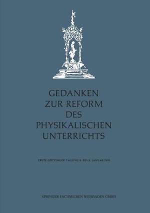 Gedanken zur Reform des physikalischen Unterrichts: Erste Göttinger Tagung 6.–8. Januar 1955 de Hans Kopfermann