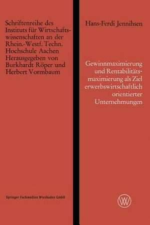 Gewinnmaximierung und Rentabilitätsmaximierung als Ziel erwerbswirtschaftlich orientierter Unternehmungen und die Erreichung dieses Zieles durch optimalen Einsatz des Eigenkapitals de Hans-Ferdi Jennihsen