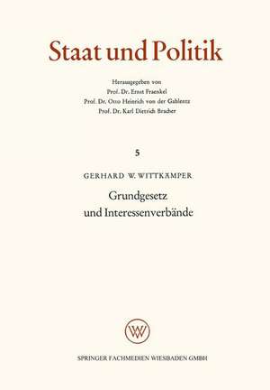 Grundgesetz und Interessenverbände: Die verfassungsrechtliche Stellung der Interessenverbände nach dem Grundgesetz de Gerhard W. Wittkämper