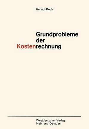 Grundprobleme der Kostenrechnung de Helmut Koch