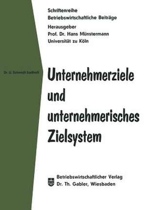 Unternehmerziele und unternehmerisches Zielsystem de Ulrich Schmidt-Sudhoff