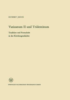 Vaticanum II und Tridentinum: Tradition und Fortschritt in der Kirchengeschichte de Hubert Jedin