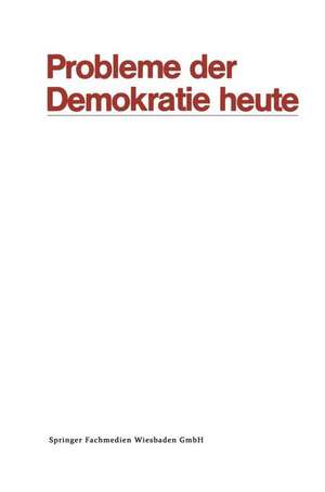 Probleme der Demokratie heute: Tagung der Deutschen Vereinigung für Politische Wissenschaft in Berlin, Herbst 1969 de Frieder Naschold