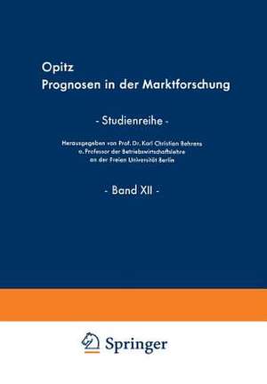 Prognosen in der Marktforschung: Die Eignung der demoskopischen Marktforschung zur Formulierung von Prognosen de Lieselotte Opitz