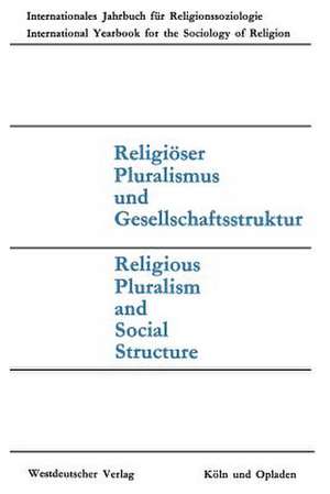 Religiöser Pluralismus und Gesellschaftsstruktur: Religious Pluralism and Social Structure de Joachim Matthes