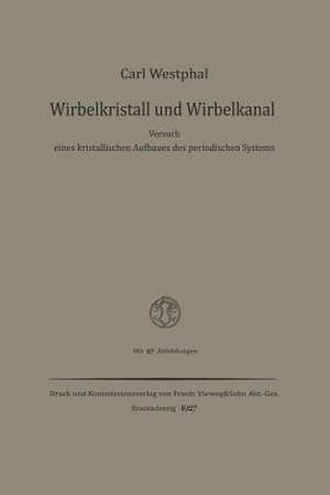 Wirbelkristall und Wirbelkanal: Versuch eines kristallischen Aufbaues des periodischen Systems de Carl Westphal