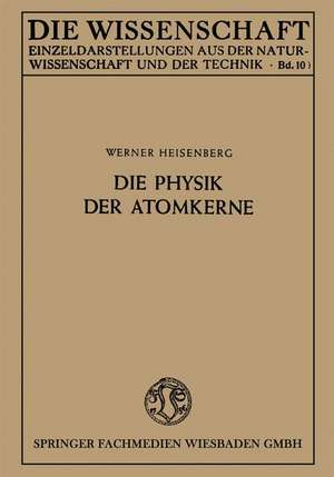 Die Physik der Atomkerne de Werner Heisenberg