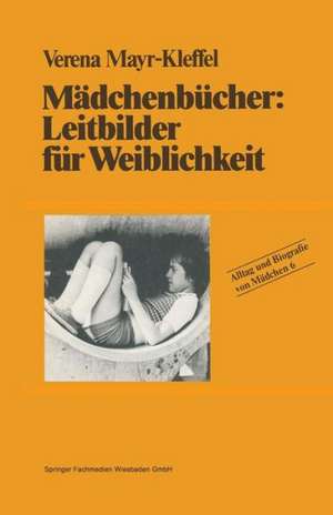 Mädchenbücher: Leitbilder für Weiblichkeit de Verena Mayr-Kleffel