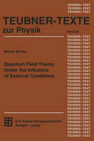 Quantum Field Theory Under the Influence of External Conditions de Michael Bordag